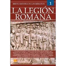 BREVE HISTORIA EJERCITOS LEGION ROMANA