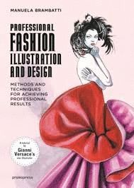 FASHION ILLUSTRATION & DESIGN : METHODS AND TECHNIQUES FOR ACHIEVING PROFESSIONAL DESIGNS