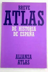 BREVE ATLAS DE HISTORIA DE ESPAÑA