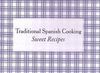 TRADITIONAL SPANISH COOKING. SWEET RECIPES