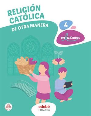 RELIGIÓN 4EP (PROYECTO ENLAZADOS) DE OTRA MANERA -  LOMLOE 2023