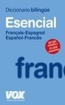 DIC. ESENCIAL FRANÇAIS-ESPAGNOL / ESPAÑOL-FRANCÉS