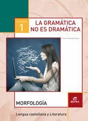 GRAMATICA NO ES DRAMATICA 1. MORFOLOGIA