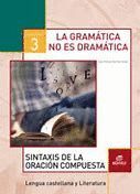 GRAMATICA NO ES DRAMATICA 3. SINTAXIS DE LA ORACION COMPUESTA