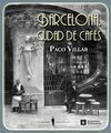 BARCELONA. CIUDAD DE CAFÉS (1880-1936)