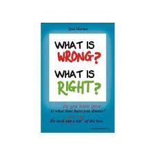 WHAT IS WRONG? WHAT IS RIGHT?