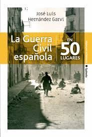 LA GUERRA CIVIL ESPAÑOLA. 50 LUGARES.