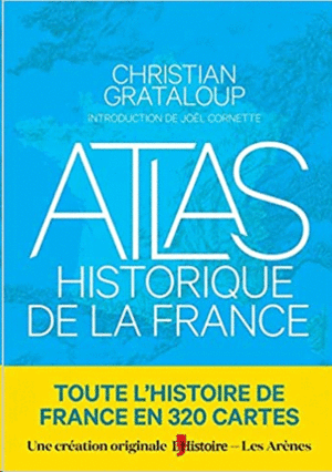 ATLAS HISTORIQUE DE LA FRANCE