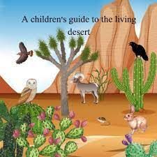A CHILDREN'S GUIDE TO THE LIVING DESERT: LIFE IN THE DESERT