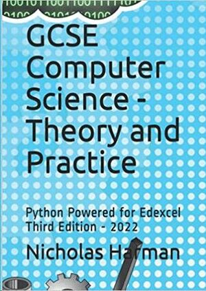 GCSE COMPUTER SCIENCE - THEORY AND PRACTICE: PYTHON POWERED FOR EDEXCEL THIRD EDITION - 2022