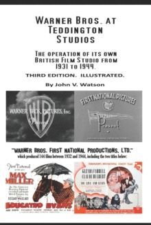 WARNER BROS. AT TEDDINGTON STUDIOS FROM 1931 TO 1944. : WARNER BROS. FIRST NATIONAL PRODUCTIONS, LTD. PRODUCED 144 FILMS BETWEEN 1932 AND 1944